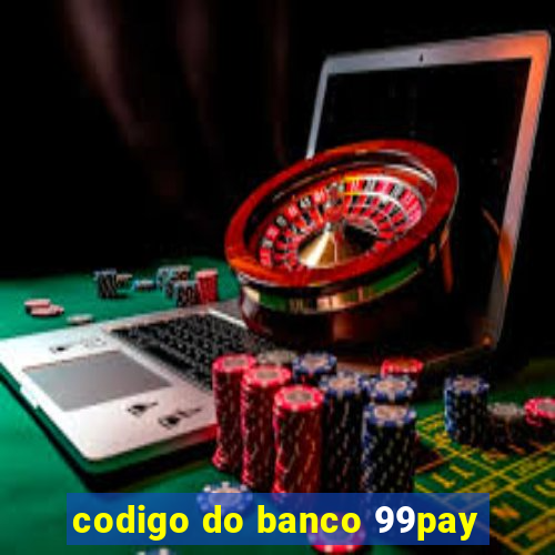 codigo do banco 99pay